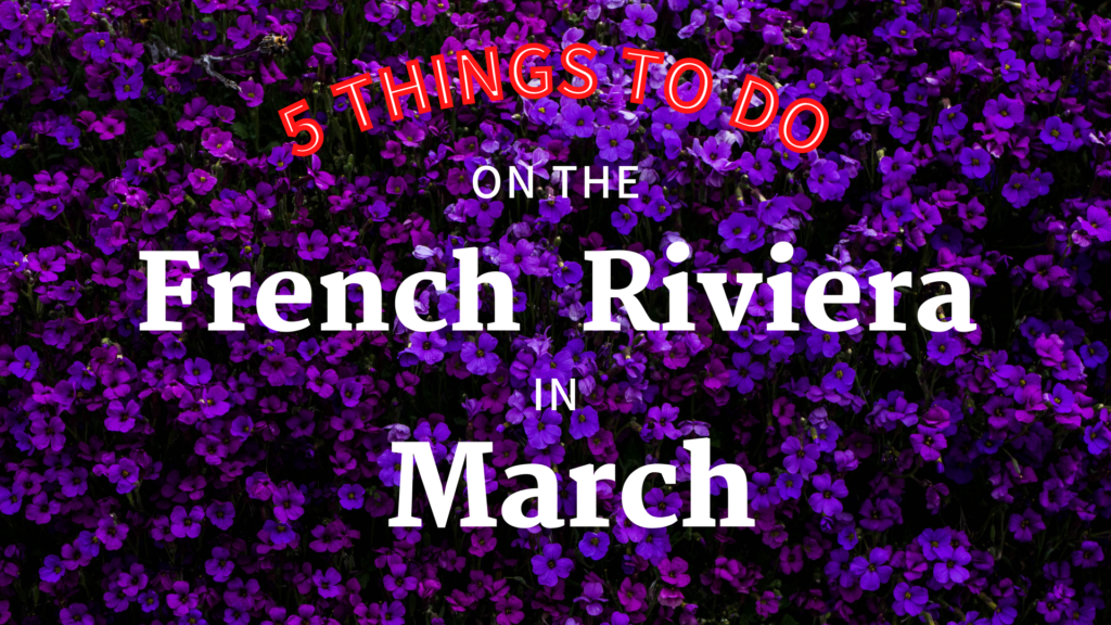 French Riviera in March: Sun, Spring, and Outdoor Activities